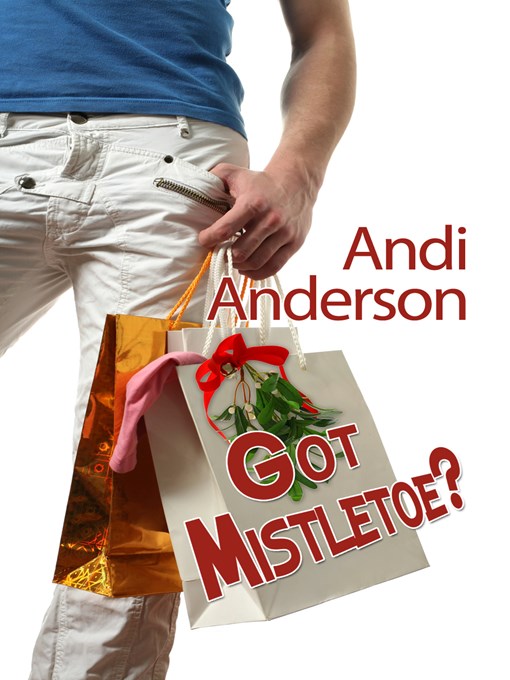 Title details for Got Mistletoe? by Andi Anderson - Available